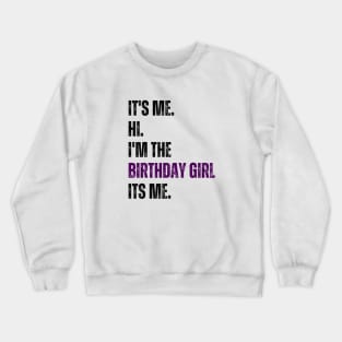 It's Me Hi I'm the Birthday Girl It's Me Crewneck Sweatshirt